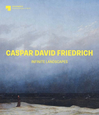 Caspar David Friedrich: Infinite Landscapes by Gleis, Ralph