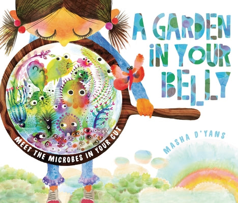 A Garden in Your Belly: Meet the Microbes in Your Gut by D'Yans, Masha