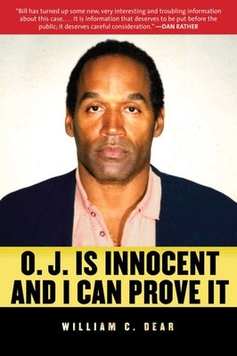 O.J. Is Innocent and I Can Prove It by Dear, William C.