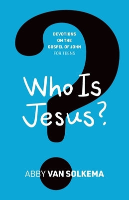 Who is Jesus? by Van Solkema, Abby