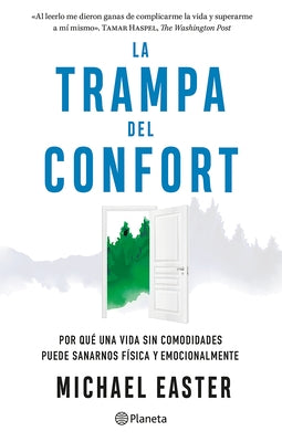 La Trampa del Confort: Por Qu? Una Vida Sin Comodidades Puede Sanarnos F?sica Y Emocionalmente / The Comfort Crisis by Easter, Michael