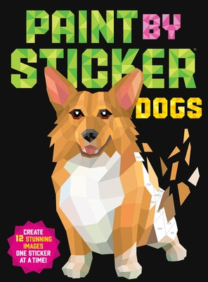 Paint by Sticker (Official): Dogs: Create 12 Stunning Images One Sticker at a Time! by Workman Publishing