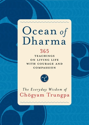 Ocean of Dharma: The Everyday Wisdom of Chogyam Trungpa by Trungpa, Ch&#246;gyam