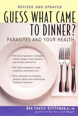 Guess What Came to Dinner?: Parasites and Your Health by Gittleman, Ann Louise