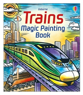 Trains Magic Painting Book by Tudor, Andy