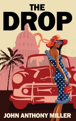 The Drop by Miller, John Anthony