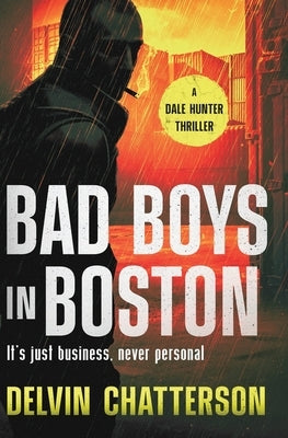 Bad Boys in Boston: It's just business, never personal. by Chatterson