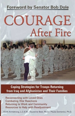 Courage After Fire: Coping Strategies for Troops Returning from Iraq and Afghanistan and Their Families by Armstrong, Keith