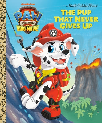 The Pup That Never Gives Up (Paw Patrol: The Dino Movie) by Roth, Megan
