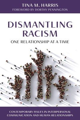 Dismantling Racism, One Relationship at a Time by Harris, Tina