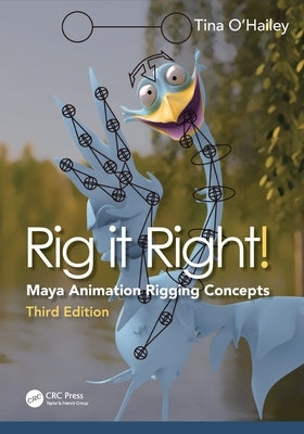 Rig it Right!: Maya Animation Rigging Concepts by O'Hailey, Tina