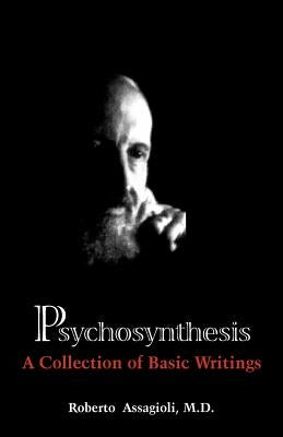 Psychosynthesis: A Collection of Basic Writings by Assagioli, Roberto
