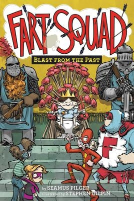 Fart Squad #6: Blast from the Past by Gilpin, Stephen