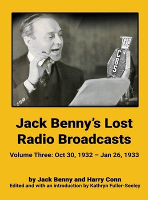 Jack Benny's Lost Radio Broadcasts - Volume Three (hardback): October 30, 1932 - January 26, 1933 by Benny, Jack