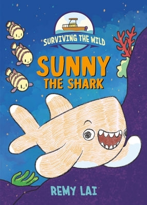 Surviving the Wild: Sunny the Shark by Lai, Remy