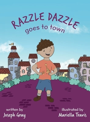 Razzle Dazzle Goes to Town by Gray, Joseph