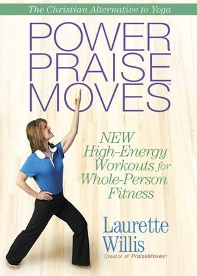 Power Praisemoves DVD: New High-Energy Workouts for Whole-Person Fitness by Willis, Laurette