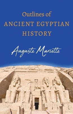 Outlines of Ancient Egyptian History by Mariette, Auguste