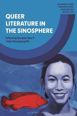 Queer Literature in the Sinosphere by Ma, Yahia Zhengtang