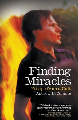 Finding Miracles: Escape from a Cult by LeCompte, Andrew