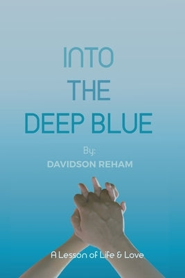 Into the Deep Blue: A Lesson of Life & Love by Reham, Davidson