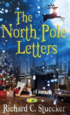 The North Pole Letters by Stuecker, Richard C.