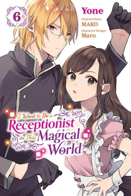 I Want to Be a Receptionist in This Magical World, Vol. 6 (Manga) by Mako