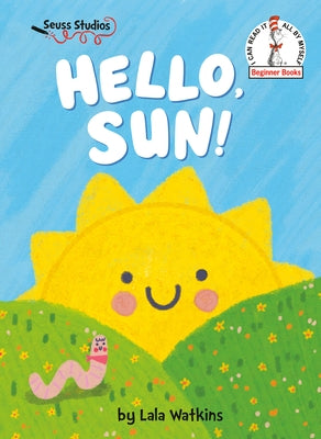Hello, Sun!: A Seuss Studios Book by Watkins, Lala