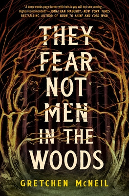 They Fear Not Men in the Woods by McNeil, Gretchen