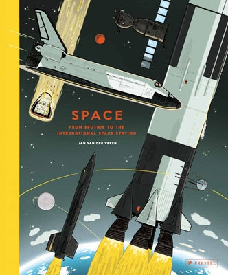 Space: From Sputnik to the International Space Station by Van Der Veken, Jan