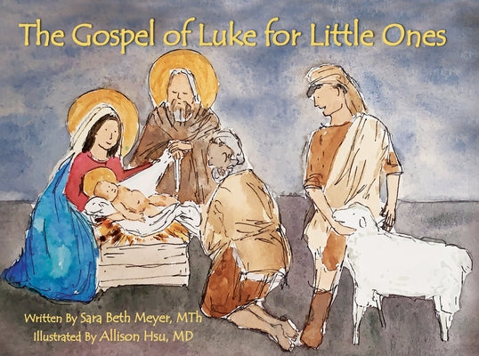 The Gospel of Luke for Little Ones by Meyer, Sara Beth