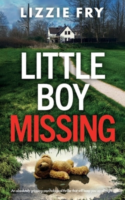 Little Boy Missing: An absolutely gripping psychological thriller that will keep you up all night by Fry, Lizzie