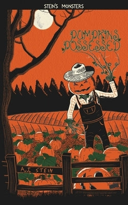 Pumpkins Possessed by Stein, A. J.