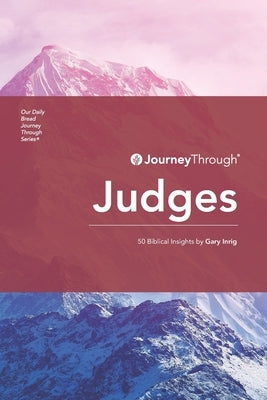 Journey Through Judges: 50 Biblical Insights by Gary Inrig by Inrig, Gary