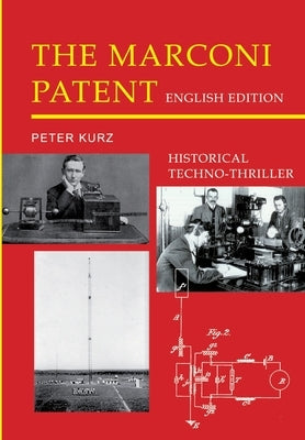 The Marconi Patent - English Edition: Historical Techno-Thriller by Kurz, Peter