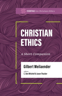 Christian Ethics: A Short Companion by Meilaender, Gilbert