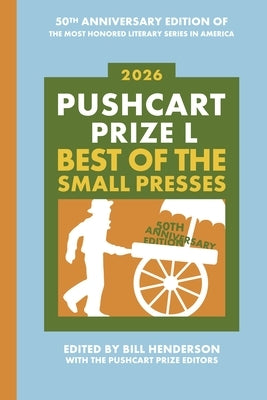 Pushcart Prize L: Best of the Small Presses (2026) by Henderson, Bill