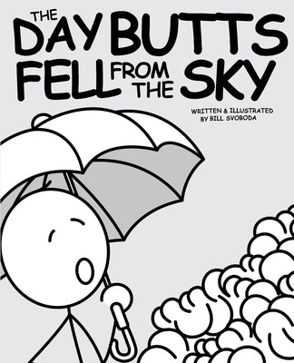 The Day Butts Fell from the Sky by Svoboda, Bill