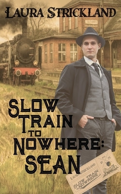 Slow Train to Nowhere: Sean by Strickland, Laura
