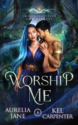 Worship Me: A Rejected Mate Vampire Shifter Romance by Carpenter, Kel