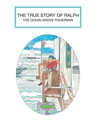 The True Story of Ralph: The Ocean Grove Fisherman by Egner, Carol