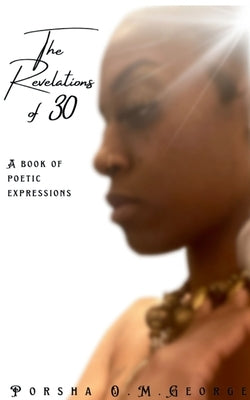 The Revelations of 30 by George, Porsha O. M.