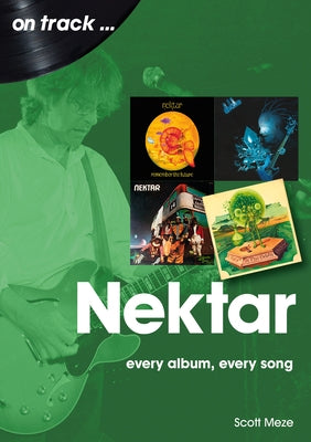 Nektar: Every Album, Every Song by Meze, Scott