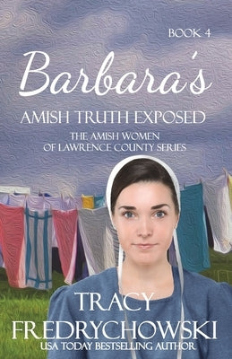 Barbara's Amish Truth Exposed: An Amish Fiction Christian Novel by Fredrychowski, Tracy