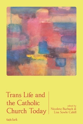 Trans Life and the Catholic Church Today by Burbach, Nicolete