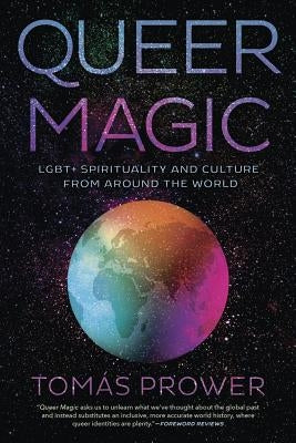 Queer Magic: Lgbt+ Spirituality and Culture from Around the World by Prower, Tom&#195;&#161;s