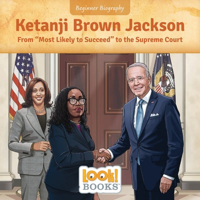 Ketanji Brown Jackson: From Most Likely to Succeed to the Supreme Court by Walters, Jennifer Marino