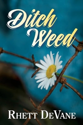 Ditch Weed by DeVane, Rhett