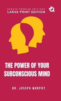The Power of Your Subconscious Mind (Large Print Premium Edition) by Murphy, Joseph