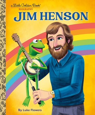 Jim Henson: A Little Golden Book Biography by Flowers, Luke